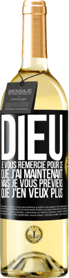 29,95 € Envoi gratuit | Vin blanc Édition WHITE Dieu, je vous remercie pour ce que j'ai maintenant mais je vous préviens que j'en veux plus Étiquette Noire. Étiquette personnalisable Vin jeune Récolte 2024 Verdejo