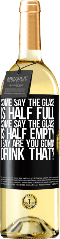 29,95 € 送料無料 | 白ワイン WHITEエディション ある人はガラスが半分満たされていると言い、ある人はガラスが半分空であると言います。私は「あなたはそれを飲むつもりですか？」と言います ブラックラベル. カスタマイズ可能なラベル 若いワイン 収穫 2023 Verdejo