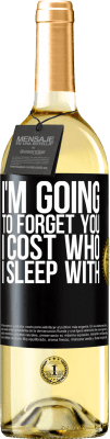 29,95 € Free Shipping | White Wine WHITE Edition I'm going to forget you, I cost who I sleep with Black Label. Customizable label Young wine Harvest 2024 Verdejo