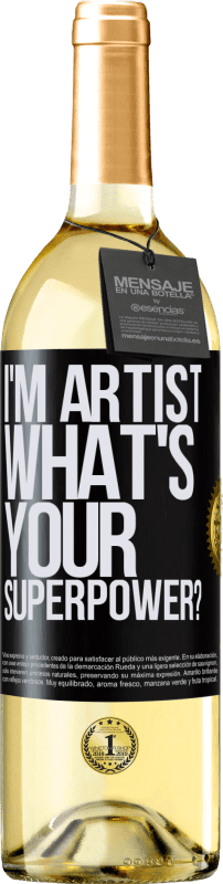29,95 € Kostenloser Versand | Weißwein WHITE Ausgabe I'm artist. What's your superpower? Schwarzes Etikett. Anpassbares Etikett Junger Wein Ernte 2023 Verdejo