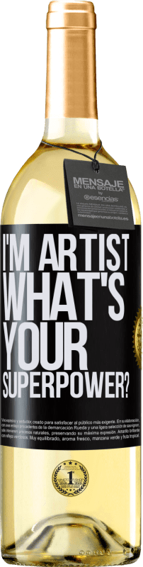 29,95 € Kostenloser Versand | Weißwein WHITE Ausgabe I'm artist. What's your superpower? Schwarzes Etikett. Anpassbares Etikett Junger Wein Ernte 2024 Verdejo