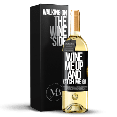 «Wine me up and watch me go!» Edizione WHITE