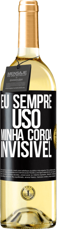 29,95 € Envio grátis | Vinho branco Edição WHITE Eu sempre uso minha coroa invisível Etiqueta Preta. Etiqueta personalizável Vinho jovem Colheita 2024 Verdejo