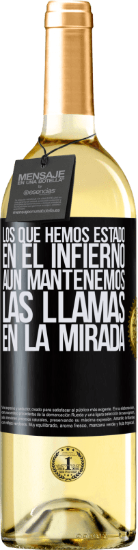 29,95 € Envío gratis | Vino Blanco Edición WHITE Los que hemos estado en el infierno, aún mantenemos las llamas en la mirada Etiqueta Negra. Etiqueta personalizable Vino joven Cosecha 2024 Verdejo