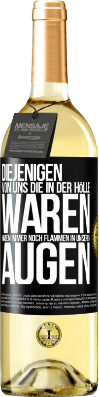 29,95 € Kostenloser Versand | Weißwein WHITE Ausgabe Diejenigen von uns die in der Hölle waren, haben immer noch Flammen in unseren Augen Schwarzes Etikett. Anpassbares Etikett Junger Wein Ernte 2024 Verdejo