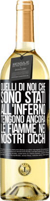 29,95 € Spedizione Gratuita | Vino bianco Edizione WHITE Quelli di noi che sono stati all'inferno tengono ancora le fiamme nei nostri occhi Etichetta Nera. Etichetta personalizzabile Vino giovane Raccogliere 2024 Verdejo