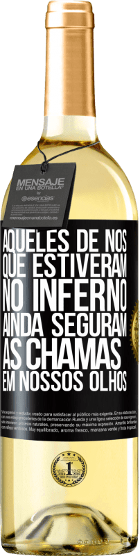 29,95 € Envio grátis | Vinho branco Edição WHITE Aqueles de nós que estiveram no inferno ainda seguram as chamas em nossos olhos Etiqueta Preta. Etiqueta personalizável Vinho jovem Colheita 2024 Verdejo