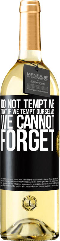 29,95 € Free Shipping | White Wine WHITE Edition Do not tempt me, that if we tempt ourselves we cannot forget Black Label. Customizable label Young wine Harvest 2023 Verdejo