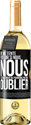 29,95 € Envoi gratuit | Vin blanc Édition WHITE Ne me tente pas car si nous nous tentons, nous ne pourrons pas nous oublier Étiquette Noire. Étiquette personnalisable Vin jeune Récolte 2023 Verdejo