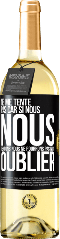 29,95 € Envoi gratuit | Vin blanc Édition WHITE Ne me tente pas car si nous nous tentons, nous ne pourrons pas nous oublier Étiquette Noire. Étiquette personnalisable Vin jeune Récolte 2025 Verdejo