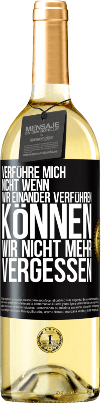 29,95 € Kostenloser Versand | Weißwein WHITE Ausgabe Verführe mich nicht, wenn wir einander verführen können wir nicht mehr vergessen Schwarzes Etikett. Anpassbares Etikett Junger Wein Ernte 2024 Verdejo