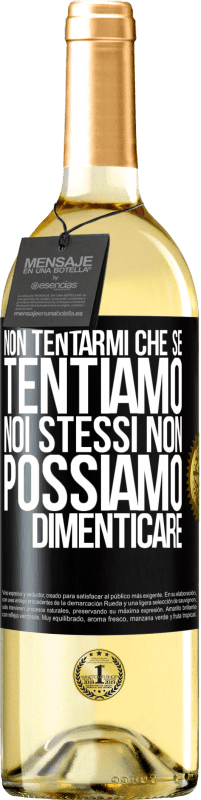 29,95 € Spedizione Gratuita | Vino bianco Edizione WHITE Non tentarmi, che se tentiamo noi stessi non possiamo dimenticare Etichetta Nera. Etichetta personalizzabile Vino giovane Raccogliere 2024 Verdejo