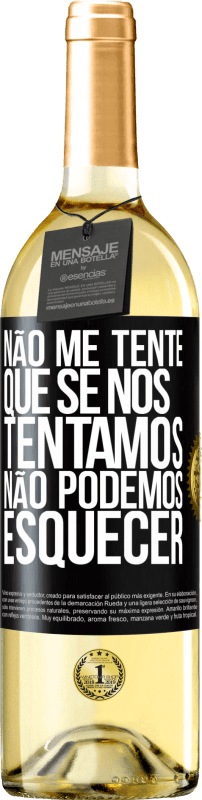 29,95 € Envio grátis | Vinho branco Edição WHITE Não me tente, que se nos tentamos, não podemos esquecer Etiqueta Preta. Etiqueta personalizável Vinho jovem Colheita 2024 Verdejo