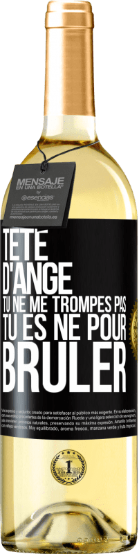 29,95 € Envoi gratuit | Vin blanc Édition WHITE Tête d'ange, tu ne me trompes pas, tu es né pour brûler Étiquette Noire. Étiquette personnalisable Vin jeune Récolte 2024 Verdejo