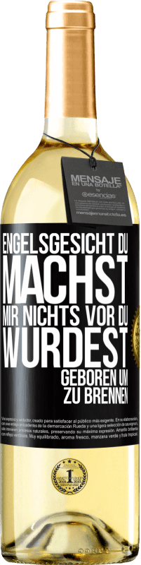 29,95 € Kostenloser Versand | Weißwein WHITE Ausgabe Engelsgesicht, du machst mir nichts vor, du wurdest geboren um zu brennen Schwarzes Etikett. Anpassbares Etikett Junger Wein Ernte 2024 Verdejo