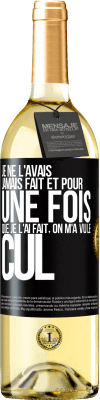 29,95 € Envoi gratuit | Vin blanc Édition WHITE Je ne l'avais jamais fait et pour une fois que je l'ai fait, on m'a vu le cul Étiquette Noire. Étiquette personnalisable Vin jeune Récolte 2023 Verdejo