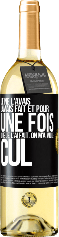 29,95 € Envoi gratuit | Vin blanc Édition WHITE Je ne l'avais jamais fait et pour une fois que je l'ai fait, on m'a vu le cul Étiquette Noire. Étiquette personnalisable Vin jeune Récolte 2024 Verdejo