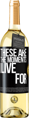 29,95 € Free Shipping | White Wine WHITE Edition These are the moments I live for Black Label. Customizable label Young wine Harvest 2025 Verdejo