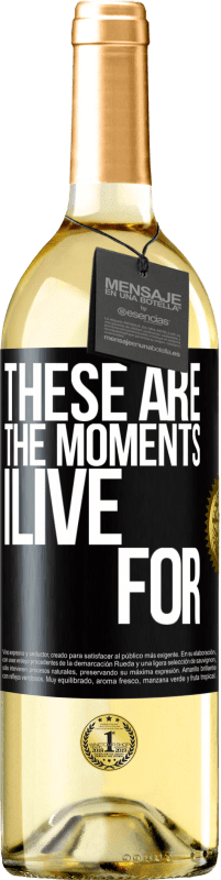 29,95 € Free Shipping | White Wine WHITE Edition These are the moments I live for Black Label. Customizable label Young wine Harvest 2023 Verdejo