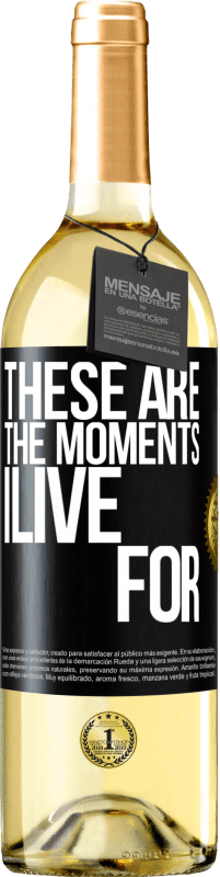 29,95 € Free Shipping | White Wine WHITE Edition These are the moments I live for Black Label. Customizable label Young wine Harvest 2024 Verdejo