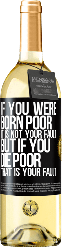 29,95 € Бесплатная доставка | Белое вино Издание WHITE Если вы родились бедными, это не ваша вина. Но если ты умрешь бедным, это твоя вина Черная метка. Настраиваемая этикетка Молодое вино Урожай 2023 Verdejo
