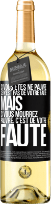 29,95 € Envoi gratuit | Vin blanc Édition WHITE Si vous êtes né pauvre ce n'est pas de votre faute. Mais si vous mourrez pauvre, c'est de votre faute Étiquette Noire. Étiquette personnalisable Vin jeune Récolte 2024 Verdejo