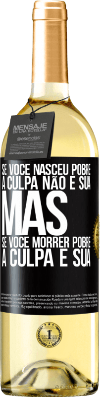 29,95 € Envio grátis | Vinho branco Edição WHITE Se você nasceu pobre, a culpa não é sua. Mas se você morrer pobre, a culpa é sua Etiqueta Preta. Etiqueta personalizável Vinho jovem Colheita 2024 Verdejo