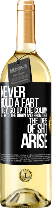 29,95 € Free Shipping | White Wine WHITE Edition Never hold a fart. They go up the column, get into the brain and from there the ideas of shit arise Black Label. Customizable label Young wine Harvest 2023 Verdejo