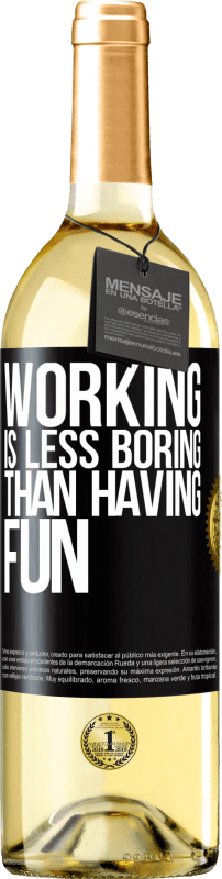 29,95 € Free Shipping | White Wine WHITE Edition Working is less boring than having fun Black Label. Customizable label Young wine Harvest 2023 Verdejo