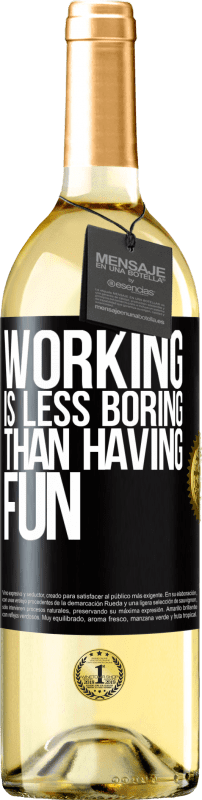 29,95 € Free Shipping | White Wine WHITE Edition Working is less boring than having fun Black Label. Customizable label Young wine Harvest 2024 Verdejo