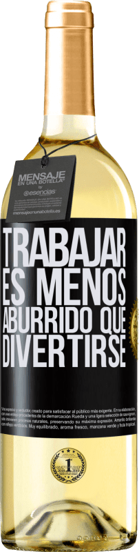 29,95 € Envío gratis | Vino Blanco Edición WHITE Trabajar es menos aburrido que divertirse Etiqueta Negra. Etiqueta personalizable Vino joven Cosecha 2024 Verdejo