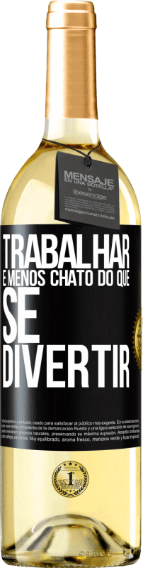 29,95 € Envio grátis | Vinho branco Edição WHITE Trabalhar é menos chato do que se divertir Etiqueta Preta. Etiqueta personalizável Vinho jovem Colheita 2024 Verdejo