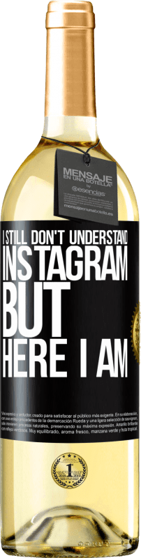 29,95 € Free Shipping | White Wine WHITE Edition I still don't understand Instagram, but here I am Black Label. Customizable label Young wine Harvest 2022 Verdejo