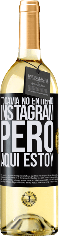29,95 € Envío gratis | Vino Blanco Edición WHITE Todavía no entiendo Instagram, pero aquí estoy Etiqueta Negra. Etiqueta personalizable Vino joven Cosecha 2023 Verdejo