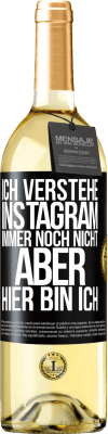 29,95 € Kostenloser Versand | Weißwein WHITE Ausgabe Ich verstehe Instagram immer noch nicht, aber hier bin ich Schwarzes Etikett. Anpassbares Etikett Junger Wein Ernte 2024 Verdejo