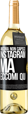 29,95 € Spedizione Gratuita | Vino bianco Edizione WHITE Ancora non capisco Instagram, ma eccomi qui Etichetta Nera. Etichetta personalizzabile Vino giovane Raccogliere 2024 Verdejo