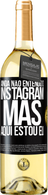 29,95 € Envio grátis | Vinho branco Edição WHITE Ainda não entendo o Instagram, mas aqui estou eu Etiqueta Preta. Etiqueta personalizável Vinho jovem Colheita 2024 Verdejo