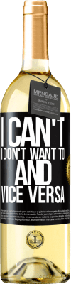 29,95 € Free Shipping | White Wine WHITE Edition I can't, I don't want to, and vice versa Black Label. Customizable label Young wine Harvest 2023 Verdejo