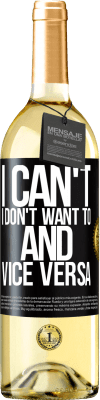 29,95 € Free Shipping | White Wine WHITE Edition I can't, I don't want to, and vice versa Black Label. Customizable label Young wine Harvest 2024 Verdejo