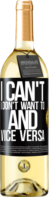 29,95 € Free Shipping | White Wine WHITE Edition I can't, I don't want to, and vice versa Black Label. Customizable label Young wine Harvest 2023 Verdejo