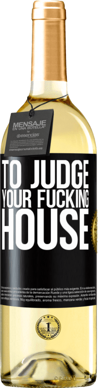 29,95 € Free Shipping | White Wine WHITE Edition To judge your fucking house Black Label. Customizable label Young wine Harvest 2024 Verdejo
