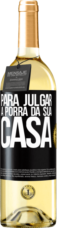 29,95 € Envio grátis | Vinho branco Edição WHITE Para julgar a porra da sua casa Etiqueta Preta. Etiqueta personalizável Vinho jovem Colheita 2024 Verdejo