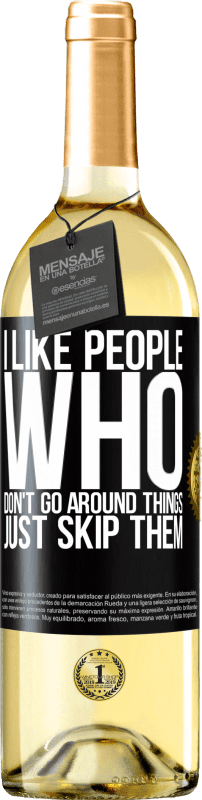 29,95 € Free Shipping | White Wine WHITE Edition I like people who don't go around things, just skip them Black Label. Customizable label Young wine Harvest 2023 Verdejo