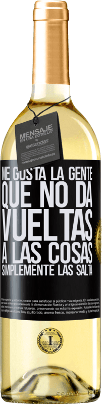 29,95 € Envío gratis | Vino Blanco Edición WHITE Me gusta la gente que no da vueltas a las cosas, simplemente las salta Etiqueta Negra. Etiqueta personalizable Vino joven Cosecha 2024 Verdejo