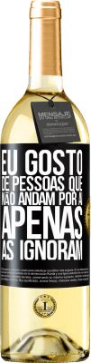 29,95 € Envio grátis | Vinho branco Edição WHITE Eu gosto de pessoas que não andam por aí, apenas as ignoram Etiqueta Preta. Etiqueta personalizável Vinho jovem Colheita 2024 Verdejo