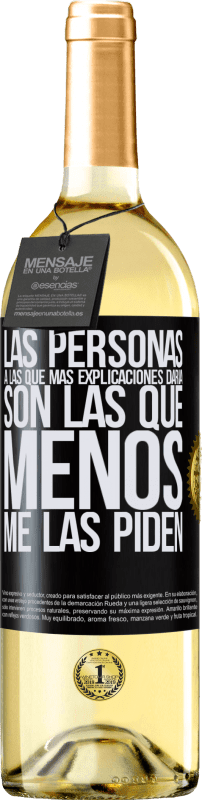 29,95 € Envío gratis | Vino Blanco Edición WHITE Las personas a las que más explicaciones daría son las que menos me las piden Etiqueta Negra. Etiqueta personalizable Vino joven Cosecha 2024 Verdejo