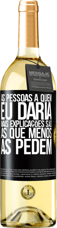 29,95 € Envio grátis | Vinho branco Edição WHITE As pessoas a quem eu daria mais explicações são as que menos as pedem Etiqueta Preta. Etiqueta personalizável Vinho jovem Colheita 2024 Verdejo