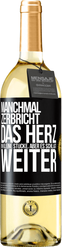 29,95 € Kostenloser Versand | Weißwein WHITE Ausgabe Manchmal zerbricht das Herz in kleine Stücke, aber es schlägt weiter Schwarzes Etikett. Anpassbares Etikett Junger Wein Ernte 2024 Verdejo