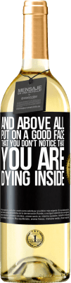 29,95 € Free Shipping | White Wine WHITE Edition And above all, put on a good face, that you don't notice that you are dying inside Black Label. Customizable label Young wine Harvest 2025 Verdejo