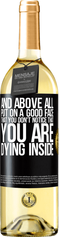 29,95 € Free Shipping | White Wine WHITE Edition And above all, put on a good face, that you don't notice that you are dying inside Black Label. Customizable label Young wine Harvest 2022 Verdejo